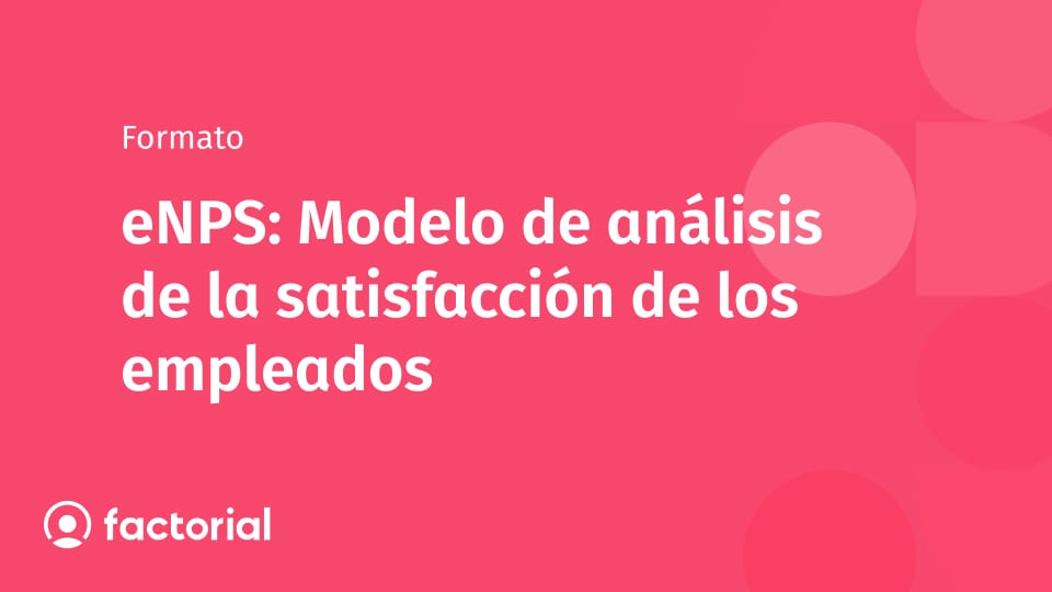 eNPS: Modelo de análisis de la satisfacción de los empleados